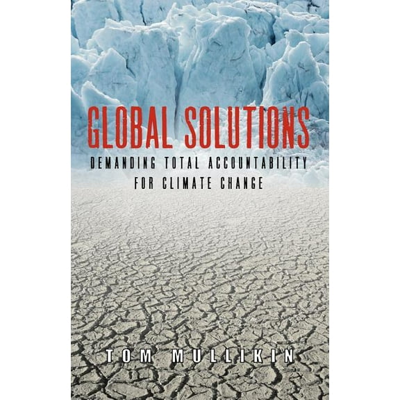 Global Solutions: Demanding Total Accountability For Climate Change (Paperback)