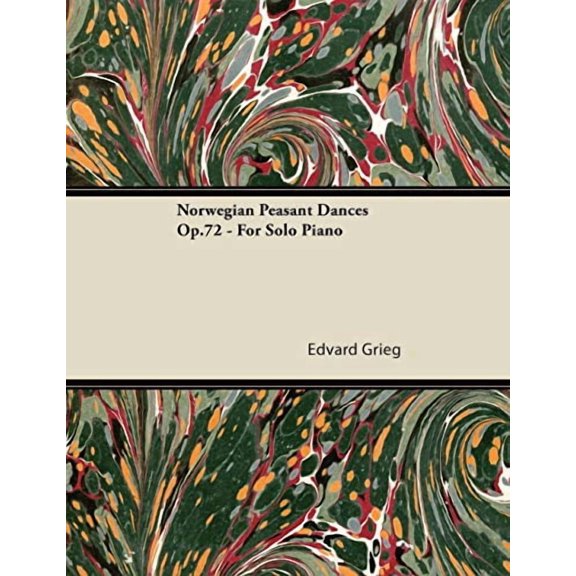Norwegian Peasant Dances Op.72 - For Solo Piano Paperback 1447476581 9781447476580 Edvard Grieg