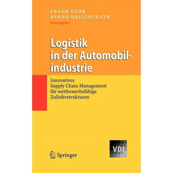 VDI-Buch Logistik in Der Automobilindustrie: Innovatives Supply Chain Management Für Wettbewerbsfähige Zulieferstrukturen, (Hardcover)