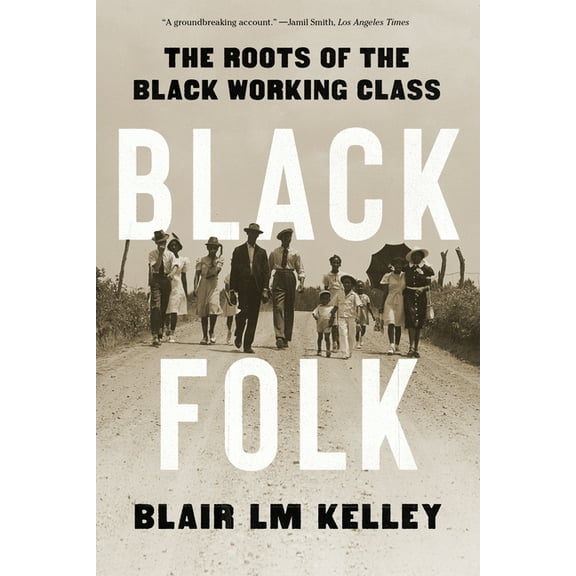 Black Folk: The Roots of the Black Working Class, (Paperback)