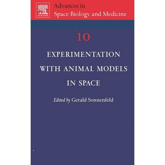 Advances in Space Biology and Medicine Experimentation with Animal Models in Space: Volume 10, Book 10, (Hardcover)