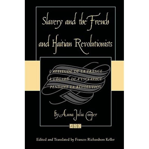 Pre-Owned Slavery and the French and Haitian Revolutionists : L'attitude de la France a l'egard de l'esclavage pendant la revolution (Paperback)