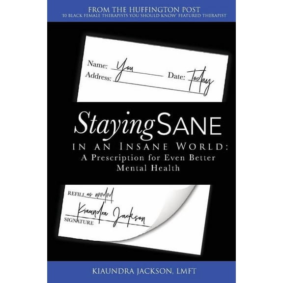 Staying Sane in an Insane World: A Prescription for Even Better Mental Health, (Paperback)