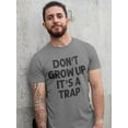 thumbnail image 2 of Don't Grow Up, It's A Trap Men T-Shirt, Male x-Large, 2 of 4