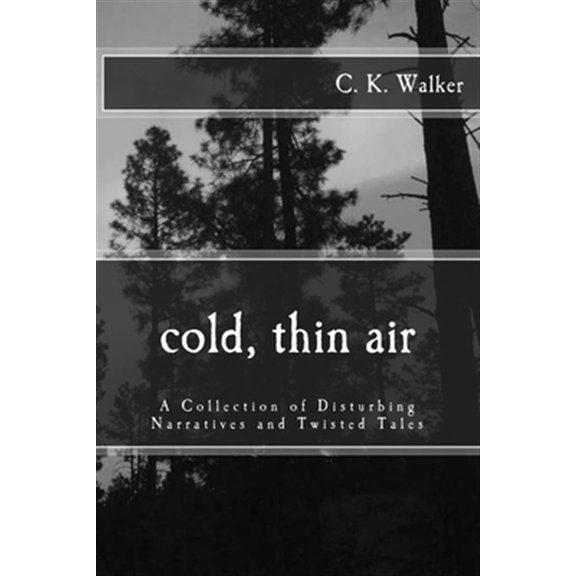 Pre-Owned Cold, Thin Air: Cold, Thin Air: A Collection of Disturbing Narratives and Twisted Tales (Other)