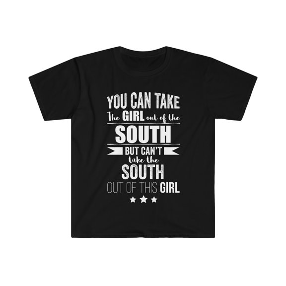 Can take girl out the South Can't take Southern Pride Unisex T-shirt, S-3XL