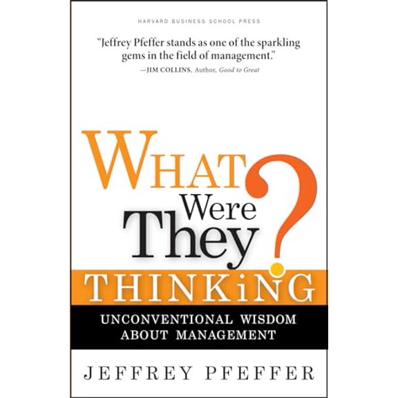 Pre-Owned What Were They Thinking?: Unconventional Wisdom About Management, 9781422103128, 1422103129, Hardcover,