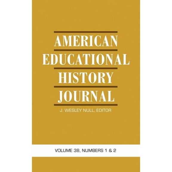 American Educational History Journal American Educational History Journal Vol 38 Issue 1 & 2, (Paperback)