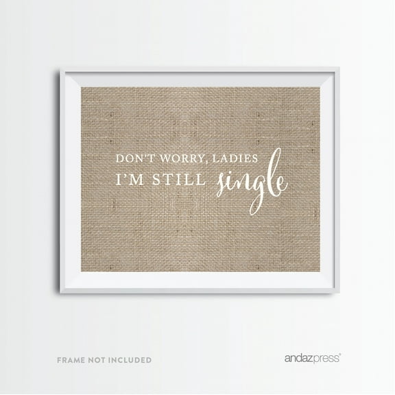 Don't Worry Ladies, I'm Still Single Burlap Wedding Party Signs