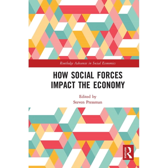 Routledge Advances in Social Economics How Social Forces Impact the Economy, (Paperback)