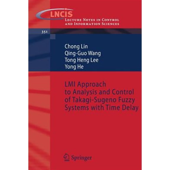Pre-Owned Lecture Notes in Control and Information LMI Approach to Analysis and Control of Takagi-Sugeno Fuzzy Systems with Time Delay, Book 351, (Paperback)