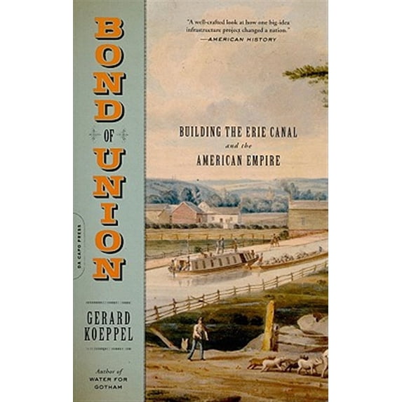 Pre-Owned Bond of Union: Building the Erie Canal and the American Empire Paperback