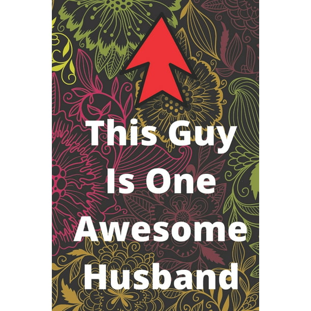 This Guy Is One Awesome Husband: One Awesome Husband Funny Best Anniversary  Gifts for Men Him Unique Valentine's Birthday Bday Present Idea from Wife  Fun & Cool for the Mr (Paperback) -