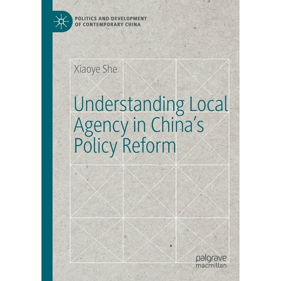Politics and Development of Contemporary Understanding Local Agency in China's Policy Reform, (Paperback)