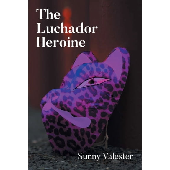 The Luchador Heroine, (Paperback)