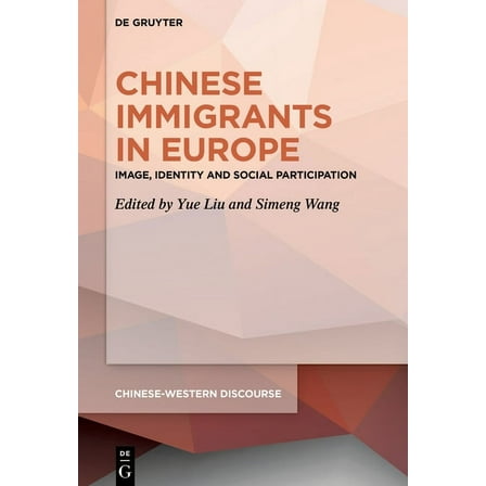 Chinese-Western Discourse Chinese Immigrants in Europe: Image, Identity and Social Participation, Book 5, (Hardcover)