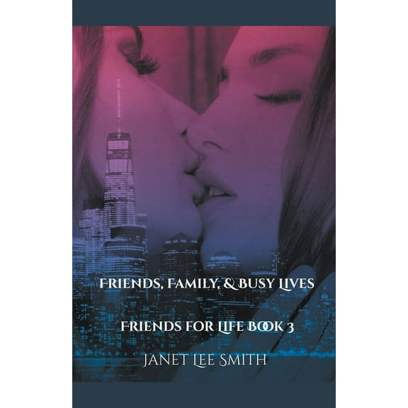 Friends for Life: Friends, Family, & Busy Lives! (Paperback)