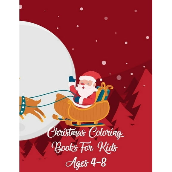 Christmas Coloring Books For Kids Ages 4-8: Christmas Coloring Books For Kids Ages 4-8, Christmas Coloring Book. 50 Stor