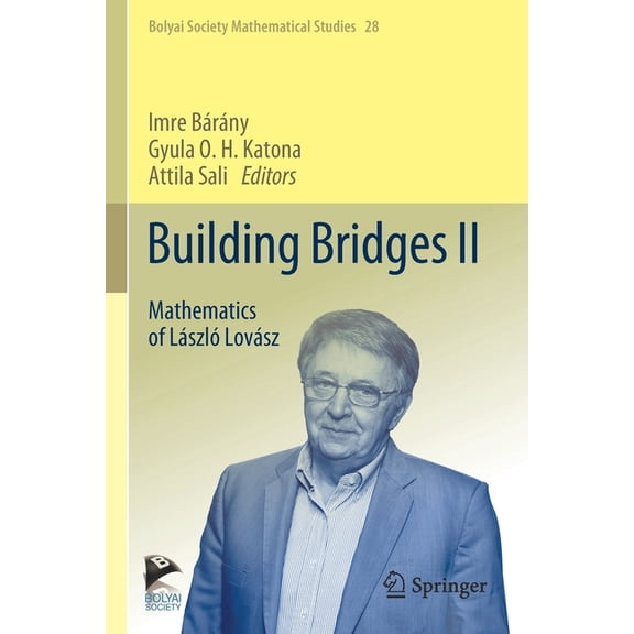 Bolyai Society Mathematical Studies Building Bridges II: Mathematics of László Lovász, Book 28, (Paperback)