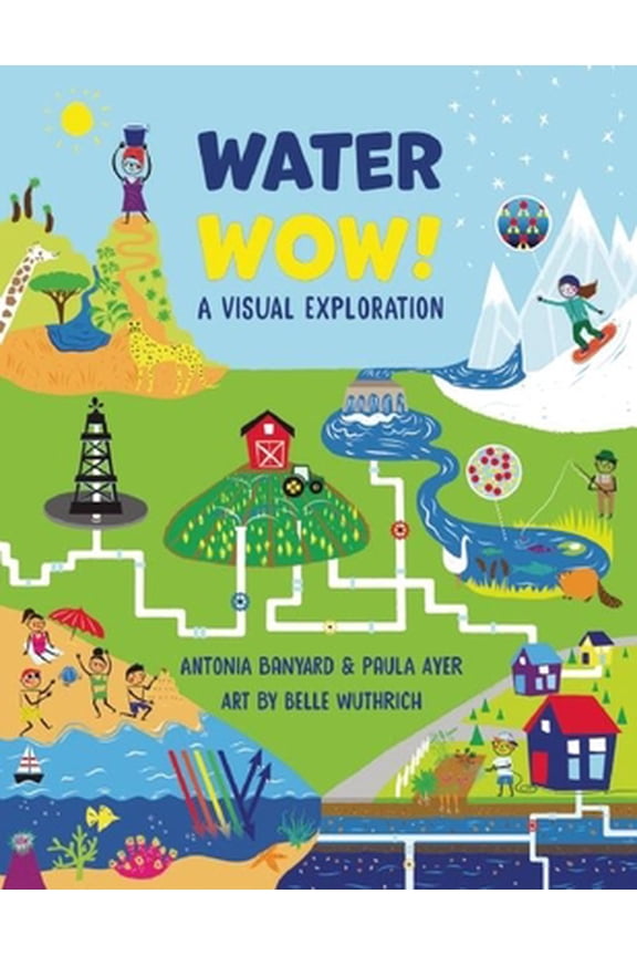 Pre-Owned Water Wow! (Hardcover) by Paula Ayer, Antonia Banyard, Belle Wuthrich