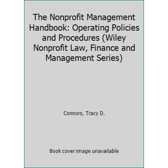 Pre-Owned The Nonprofit Management Handbook: Operating Policies and Procedures (Wiley Nonprofit Law, Finance and Management Series) (Hardcover) 0471537020 9780471537021