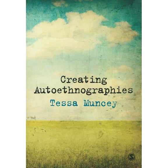 Creating Autoethnographies, (Paperback)