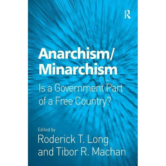 Anarchism/Minarchism: Is a Government Part of a Free Country?, (Hardcover)