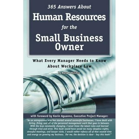 365 Answers About Human Resources for the Small Business Owner: What Every Manager Needs to Know About Work Place Law - (Best Resources For Small Business Owners)