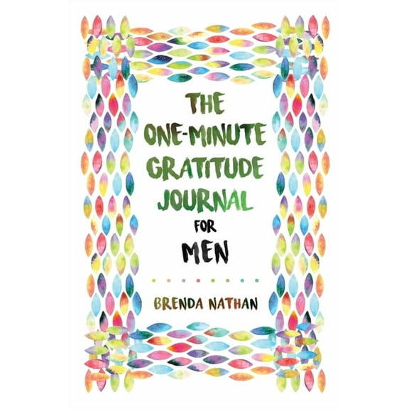 The One-Minute Gratitude Journal for Men: Simple Journal to Increase Gratitude and Happiness, (Paperback)