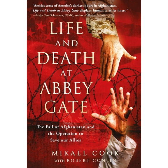 Pre-Owned Life and Death at Abbey Gate: The Fall of Afghanistan and the Operation to Save Our Allies (Paperback) 1636243967 9781636243962