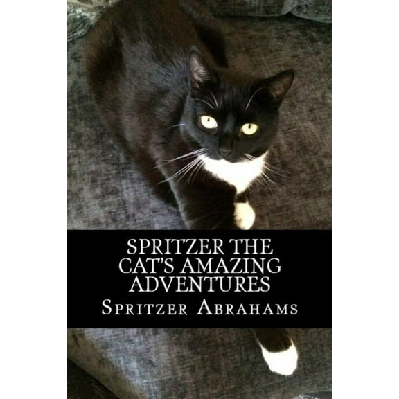Spritzer The Cat's Amazing Adventures, (Paperback)