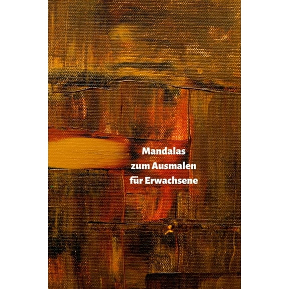 Mandalas zum Ausmalen für Erwachsene : Senken Sie Ihren Stresspegel durch das Malen (Paperback)