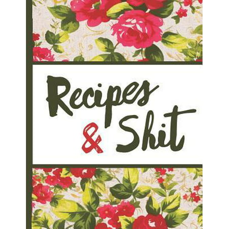Best Mom Ever : Recipes and Shit Vintage English Red Rose Pretty Waterpaint Blossom Composition Notebook Lightly Lined Pages Daily Journal Blank Diary Notepad 8.5x11 Inspirational Gifts for