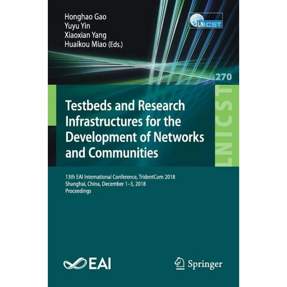 Lecture Notes of the Institute for Compu Testbeds and Research Infrastructures for the Development of Networks and Communities: 13th Eai International Conference, Book 270, (Paperback)