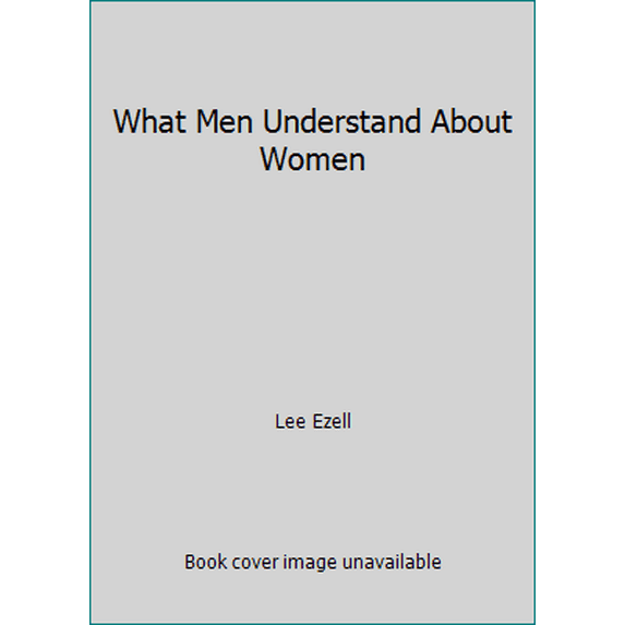 Pre-Owned What Men Understand About Women (Unknown) 0963235400 9780963235404