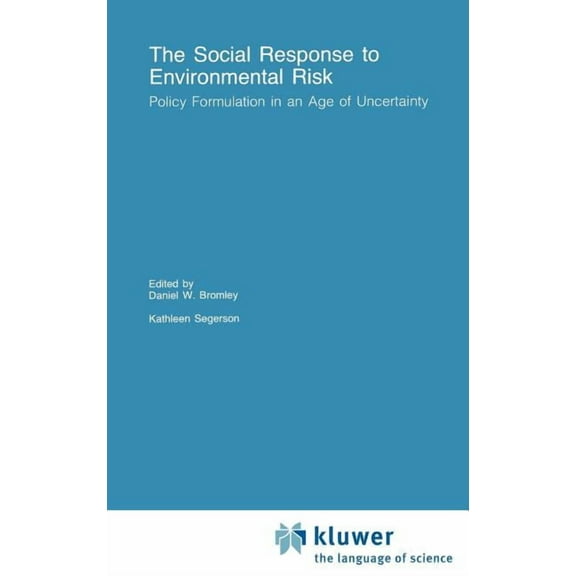 Recent Economic Thought The Social Response to Environmental Risk: Policy Formulation in an Age of Uncertainty, Book 24, (Hardcover)