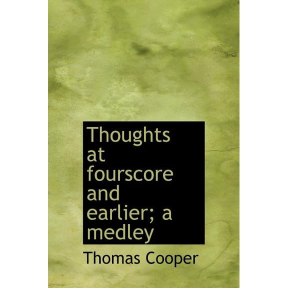 Thoughts at Fourscore and Earlier; A Medley (Hardcover)