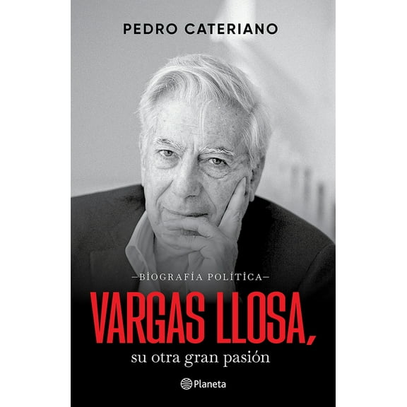 Vargas Llosa: Su Otra Gran PasiÃ³n (BiografÃ­a PolÃ­tica) / Vargas Llosa: His Other Great Passion (a Political Biography), (Paperback)