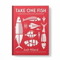 thumbnail image 3 of Take One Fish: The New School of Scale-To-Tail Cooking and Eating, (Hardcover), 3 of 14