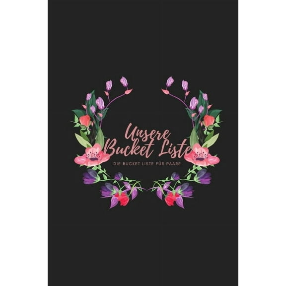 Unsere Bucket List Unsere Bucket Liste für Paare: das perfekte Paar Buch für jeden Gelegenheit Hochzeit Geburtstag Valentinstag Weihnachten I perfektes Geburtstagsgeschenk für Freund und Freundin I (P