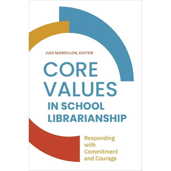 Core Values in School LIbrarianship: Responding with Commitment and Courage, (Paperback)
