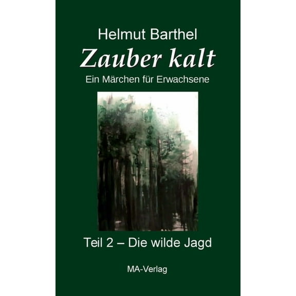Zauber kalt - Teil 2 - Die wilde Jagd : Ein Märchen für Erwachsene (Paperback)