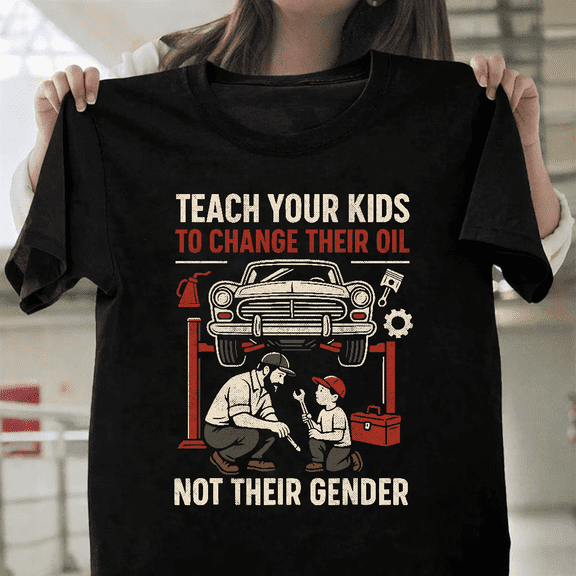 Teach Your Kids To Change Oil Funny Quote Parenting Father Gift Unisex T-Shirt, for men & women, up to size 5XL.