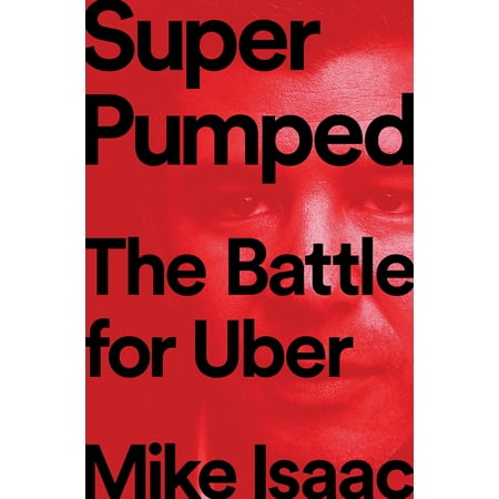 Super Pumped : The Battle for Uber (Best Way To Make Money With Uber)