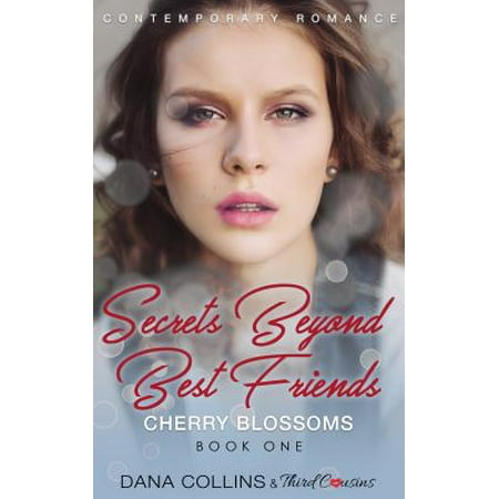 Secrets Beyond Best Friends - Cherry Blossoms (Book 1) Contemporary Romance - (Best Cherries For Manhattan)