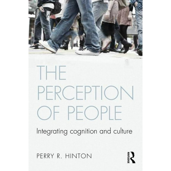 The Perception of People: Integrating Cognition and Culture, (Paperback)