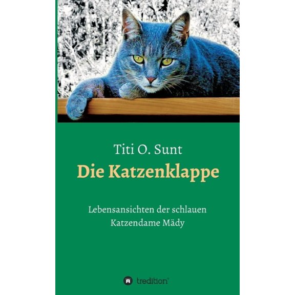 Die Katzenklappe : Lebensansichten der schlauen Katzendame Mädy (Paperback)