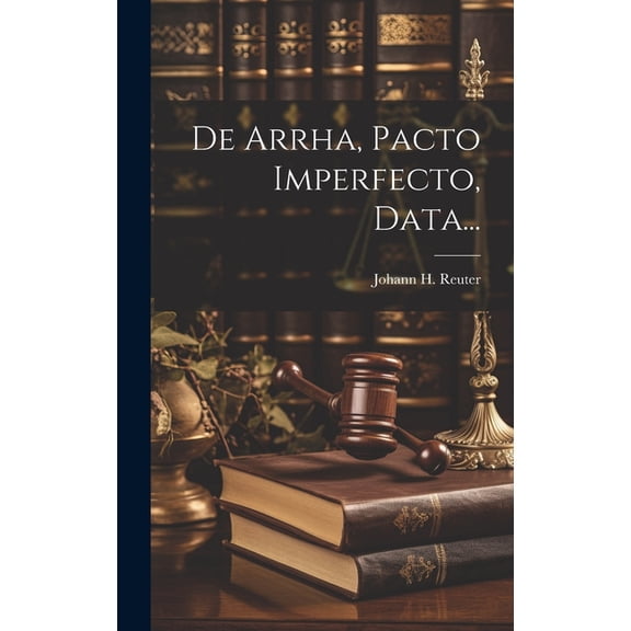 De Arrha, Pacto Imperfecto, Data... (Hardcover)
