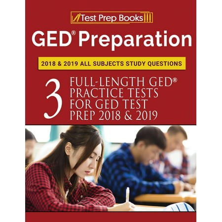 GED Preparation 2018 & 2019 All Subjects Study Questions: Three FullLength Practice Tests for GED Test Prep 2018 & 2019 (Test Prep Books)