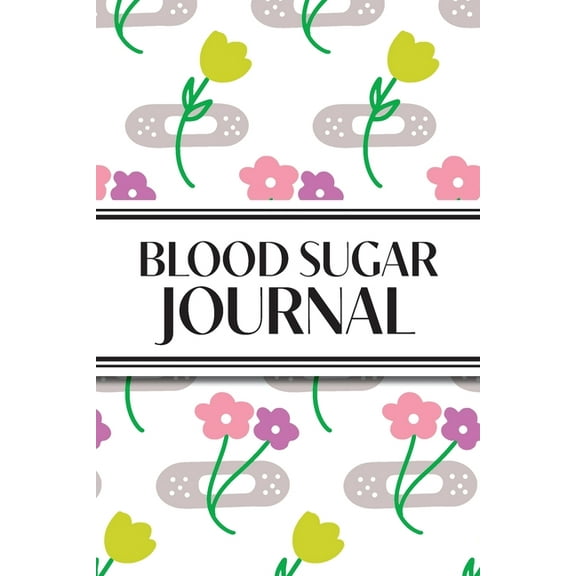 1-Year Daily Blood Sugar Journal (Flower Medical Plasters): 6"x9" 52  Extra Weeks Daily Blood Sugar Logbook Tr, (Paperback)
